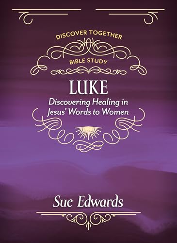 Luke: Discovering Healing in Jesus' Words to Women