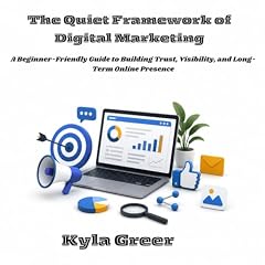 The Quiet Framework of Digital Marketing Audiobook By Kyla Greer cover art