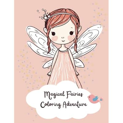 Magical Fairies Coloring Adventure: An Irresistible Journey with Adorable and Easy Illustrations for Kids Ages 4-8