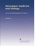  Médecine et biologie aérospatiales : une bibliographie continue avec index