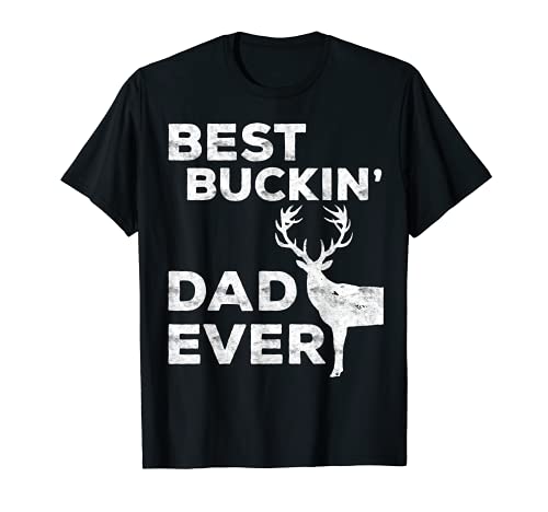 Mens Best Buckin' Dad Ever T-Shirt Deer Hunters Shirt T-Shirt