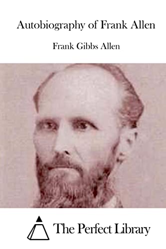 Autobiography of Frank Allen (Perfect Library)