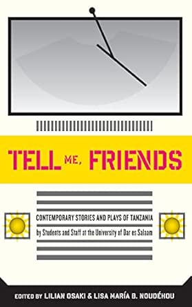 Tell Me Friends: Contemporary Stories and Plays of Tanzania book cover