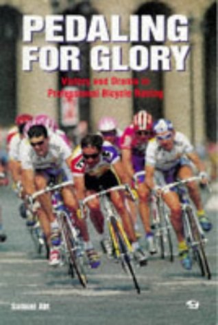 Pedaling for Glory: Victory and Drama in Professional Bicycle Racing (Bicycle Books) Pedaling for Glory: Victory and Drama in Professional Bicycle Racing (Bicycle Books)