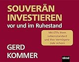  Souverän investieren vor und im Ruhestand: Mit ETFs Ihren Lebensstandard und Ihre Vermögensziele sichern