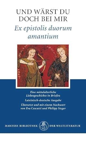 Und wärst du doch bei mir: Ex epistolis duorum amantium: Eine mittelalterliche Liebesgeschichte in Briefen. Latein.-Dtsch.