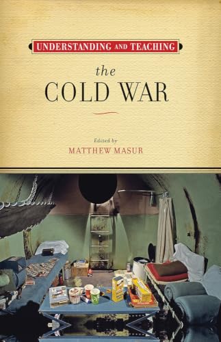 Understanding and Teaching the Cold War (The Harvey Goldberg Series for Understanding and Teaching History)