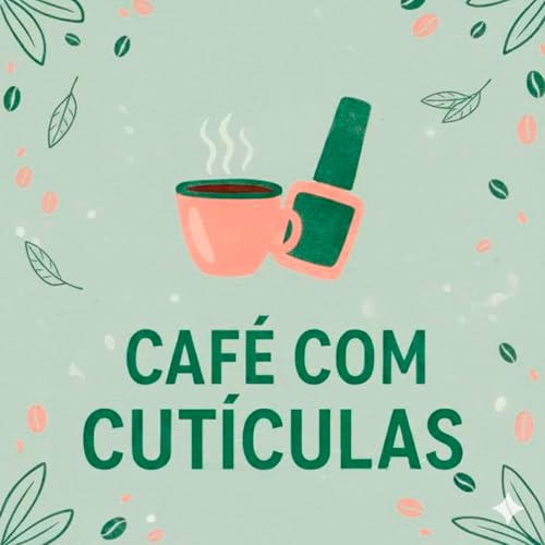 『Café com Cutículas Podcast』のカバーアート