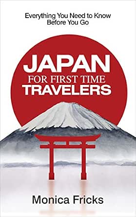 Japan for First Time Travelers: Everything You Need to Know Before You Go