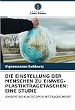 plastiktragetaschen weiß  DIE EINSTELLUNG DER MENSCHEN ZU EINWEG-PLASTIKTRAGETASCHEN: EINE STUDIE: VORSICHT BEI KUNSTSTOFFEN MIT TRAGEKOMFORT