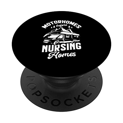 Motorhomes before nursing homes for a Camper funny Camping PopSockets Swappable PopGrip, Black