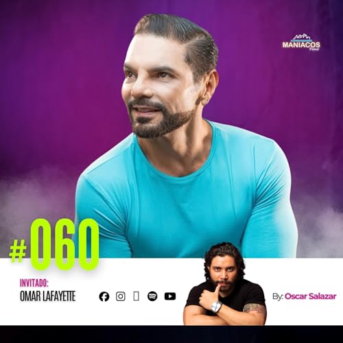 La imagen habla antes que t&uacute; | OMAR LAFAYETTE en MANIACOS PODCAST #60