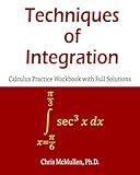 Techniques of Integration Calculus Practice Workbook with Full Solutions