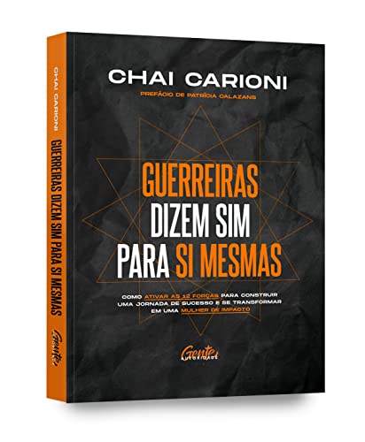Guerreiras dizem sim para si mesmas: Como ativar as 12 forças para construir uma jornada de sucesso