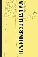 Against the Kremlin Wall 1523255358 Book Cover