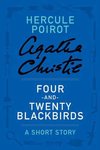 Four-and-Twenty Blackbirds: A Hercule Poirot Short Story (Hercule Poirot Short Stories)