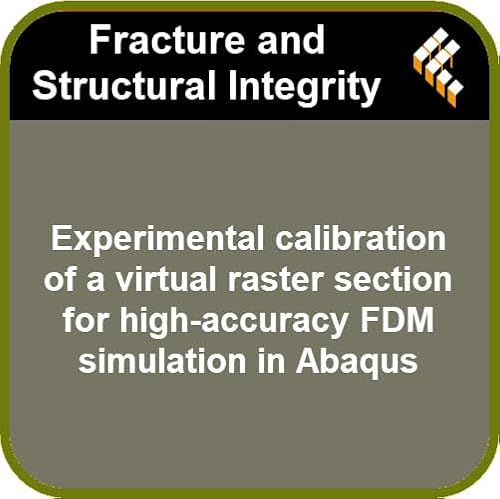 Experimental calibration of a virtual raster section for high-accuracy FDM simulation in Abaqus