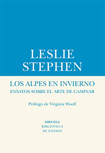 Los Alpes en invierno: Ensayos sobre el arte de caminar: 68 (Biblioteca de Ensayo / Serie menor)
