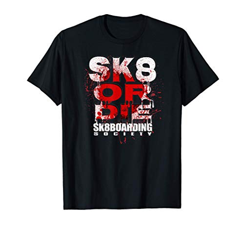 SK8 Or Die Skateboarding Society Sk8boarding Design T-Shirt