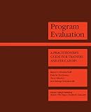 Program Evaluation: A Practitioners Guide for Trainers and Educators (Evaluation in Education and Human Services (3))