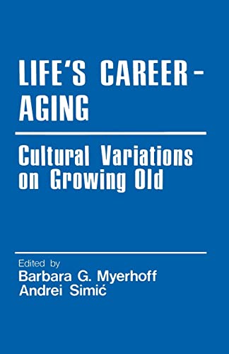 Life′s Career-Aging: Cultural Variations on Growing Old (Cross Cultural Research and Methodology)