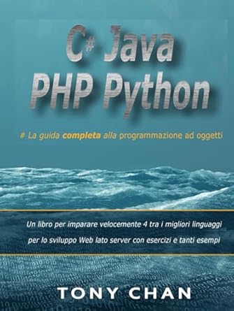 C# Java PHP Python, La guida completa alla programmazione ad oggetti ...