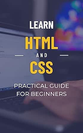 Amazon.com: Learn html and css: Practical guide for beginners eBook : R ...