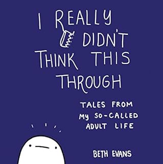 I Really Didn't Think This Through Audiolibro Por Beth Evans arte de portada