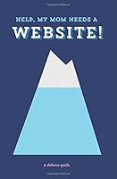 Help My Mom Needs a Website 0993627455 Book Cover