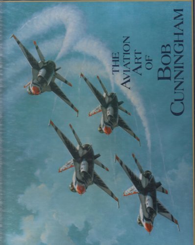 The aviation art of Bob Cunningham B0006EZDCK Book Cover