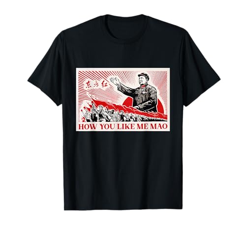 How You Like Me Mao Zedong Communist China Propaganda Poster T-Shirt