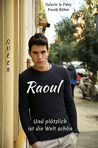 Raoul: Und plötzlich ist die Welt schön