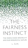 Fairness Instinct: The Robin Hood Mentality and Our Biological Nature