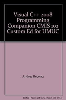 Unknown Binding Visual C++ 2008 Programming Companion CMIS 102 Cus Book