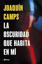 La oscuridad que habita en mí (Autores Españoles e Iberoamericanos)