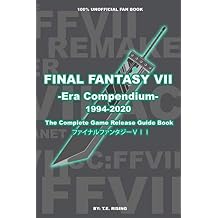 FINAL FANTASY VII Era Compendium - The Complete Game Release Guide Book - 100% Unofficial