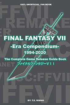 FINAL FANTASY VII Era Compendium - The Complete Game Release Guide Book - 100% Unofficial