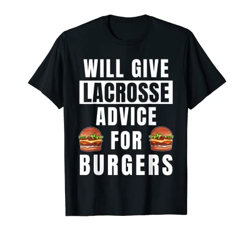 Lacrosse Advice For Burgers Lacrosse Player Funny Lacrosse T-Shirt
