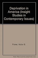Deprivation in America (Insight Studs. in Contemp. Issues) 0024746800 Book Cover