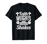 Faith Weights And Protein Shakes Funny Religious Gym T-Shirt T-Shirt
