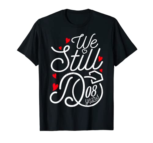 We Still Do 8 Years Funny Couple 8th Wedding Anniversary Camiseta