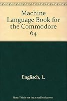 Machine Language Book for the Commodore 64 091643902X Book Cover