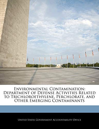 Environmental Contamination: Department of Defense Activities Related to Trichloroethylene, Perchlorate, and Other Emerging Contaminants