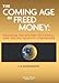 Produktbild The Coming Age of Freed Money