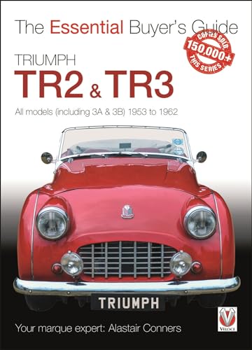 Triumph TR2, & TR3 - All models (including 3A & 3B) 1953 to 1962: Essential Buyer’s Guide