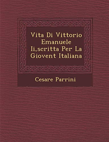 Vita Di Vittorio Emanuele II, Scritta Per La Giovent Italiana (English and Italian Edition)