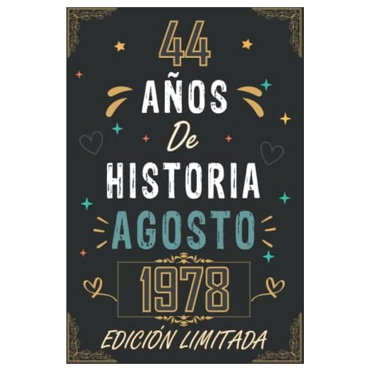 CUADERNO, 44 AÑOS DE HISTORIA AGOSTO 1978 EDICIÓN LIMITADA: Regalo de 44 cumpleaños para mujeres y hombres, ideas de 44 cumpleaños... un cumpleaños... ... regalo de 44 cumpleaños para él/ella.