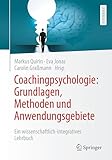 Coachingpsychologie: Grundlagen, Methoden und Anwendungsgebiete: Ein wissenschaftlich-integratives Lehrbuch