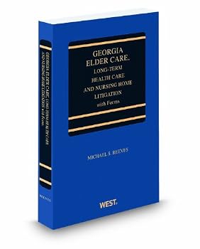 Paperback Georgia Elder Care, Long-Term Health Care and Nursing Home Litigation with Forms, 2011 ed. Book