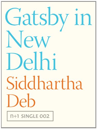 Gatsby in New Delhi (Kindle Single) (n+1 singles Book 2)